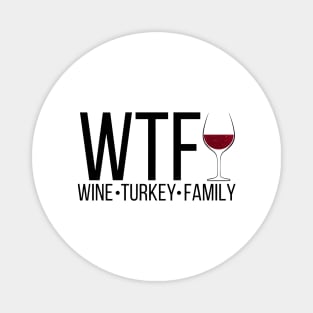 WTF, Wine Turkey Family, Thanksgiving, Fall Season Magnet